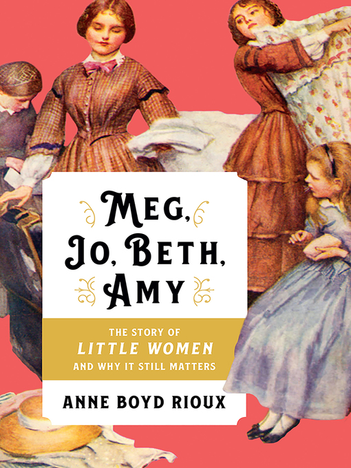 Title details for Meg, Jo, Beth, Amy by Anne Boyd Rioux - Available
